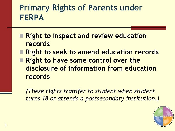Primary Rights of Parents under FERPA n Right to inspect and review education records