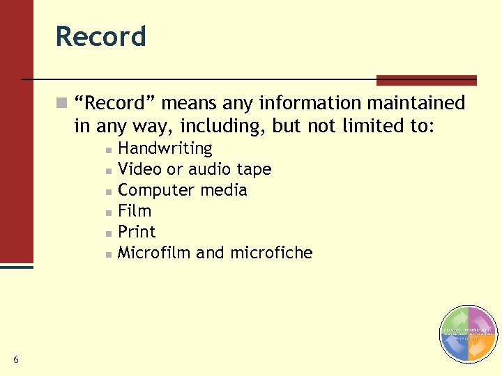 Record n “Record” means any information maintained in any way, including, but not limited