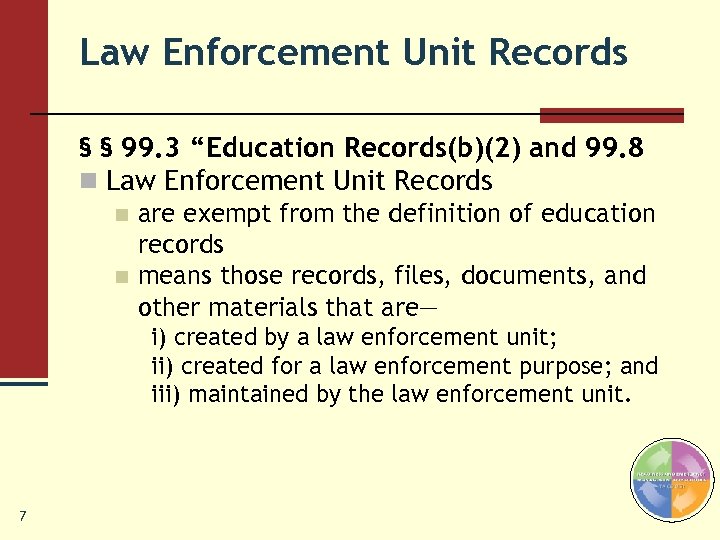 Law Enforcement Unit Records § § 99. 3 “Education Records(b)(2) and 99. 8 n