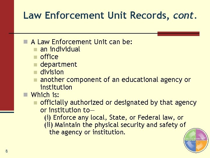 Law Enforcement Unit Records, cont. n A Law Enforcement Unit can be: an individual