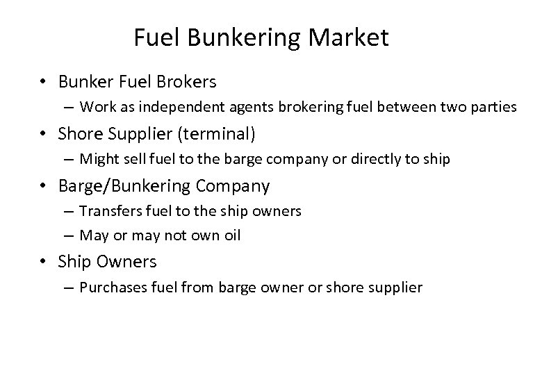 Fuel Bunkering Market • Bunker Fuel Brokers – Work as independent agents brokering fuel