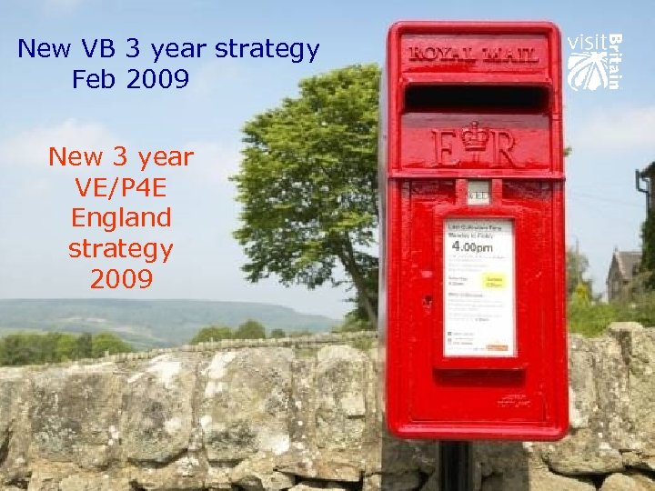 New VB 3 year strategy Feb 2009 New 3 year VE/P 4 E England