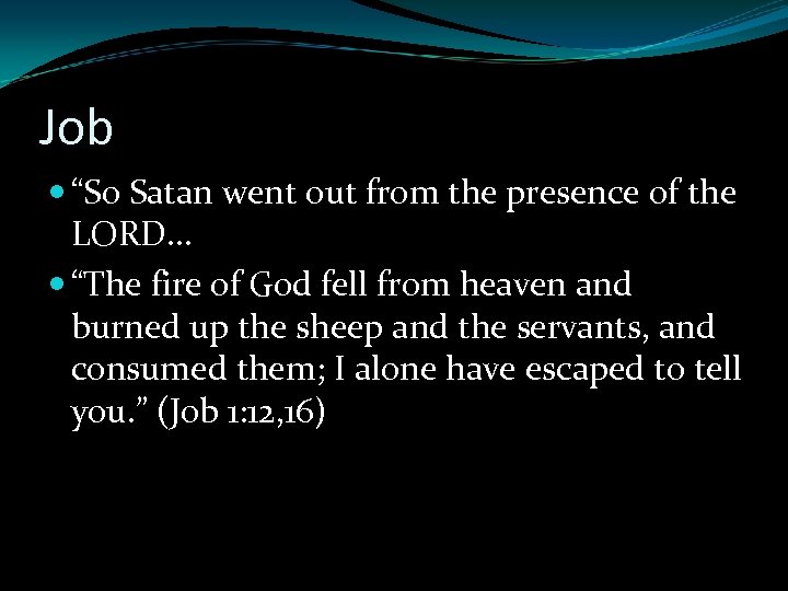 Job “So Satan went out from the presence of the LORD… “The fire of