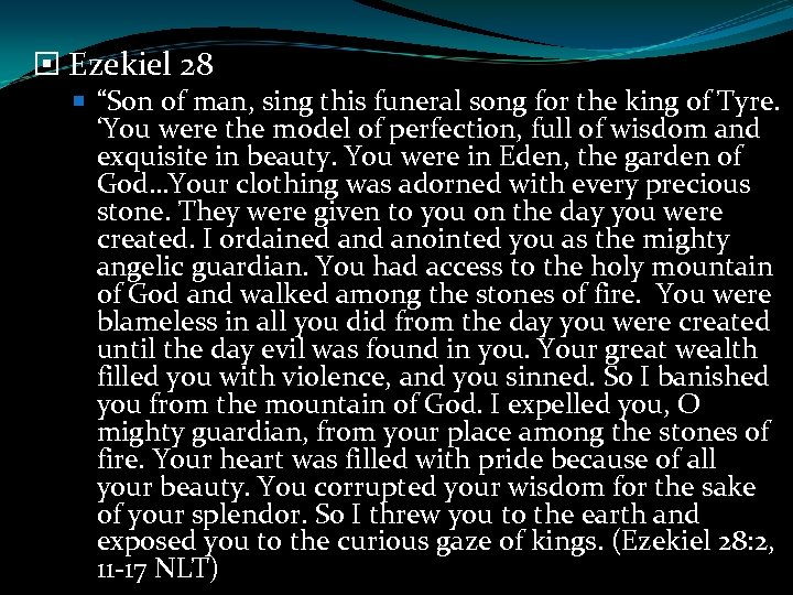 Ezekiel 28 “Son of man, sing this funeral song for the king of