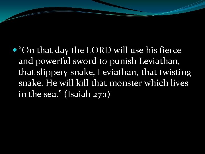  “On that day the LORD will use his fierce and powerful sword to