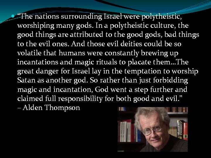  “The nations surrounding Israel were polytheistic, worshiping many gods. In a polytheistic culture,