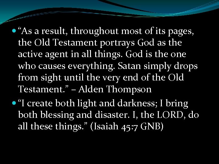  “As a result, throughout most of its pages, the Old Testament portrays God