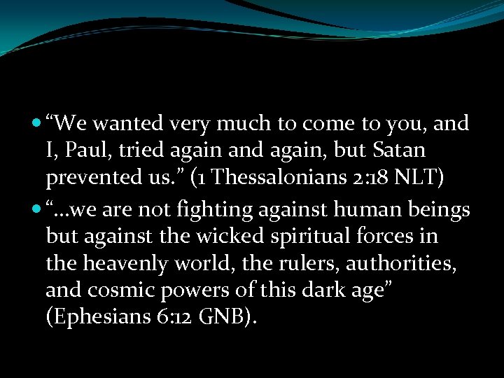 “We wanted very much to come to you, and I, Paul, tried again