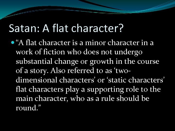 Satan: A flat character? “A flat character is a minor character in a work