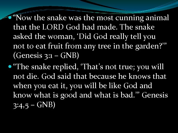  “Now the snake was the most cunning animal that the LORD God had