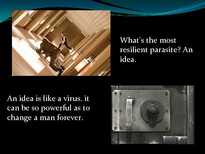 What's the most resilient parasite? An idea is like a virus. it can be