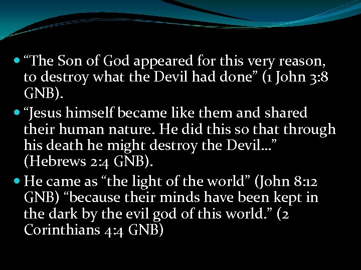  “The Son of God appeared for this very reason, to destroy what the
