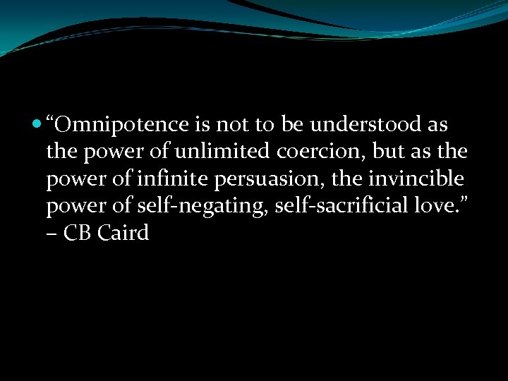  “Omnipotence is not to be understood as the power of unlimited coercion, but