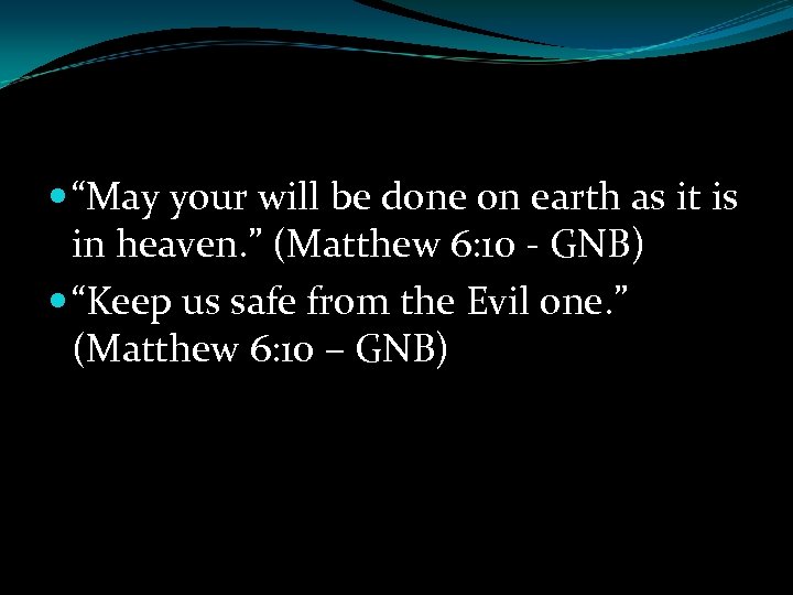  “May your will be done on earth as it is in heaven. ”