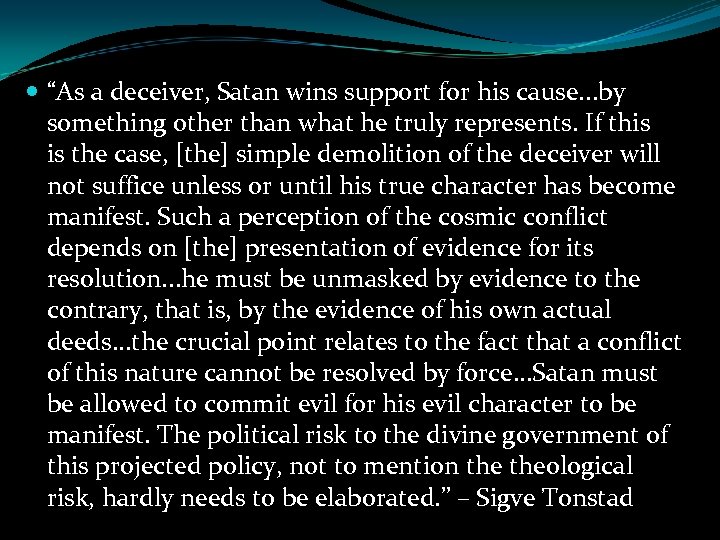  “As a deceiver, Satan wins support for his cause. . . by something