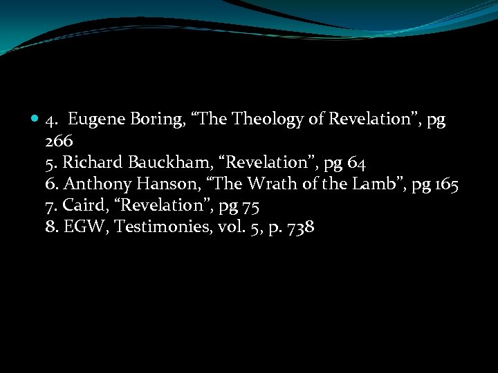  4. Eugene Boring, “The Theology of Revelation”, pg 266 5. Richard Bauckham, “Revelation”,