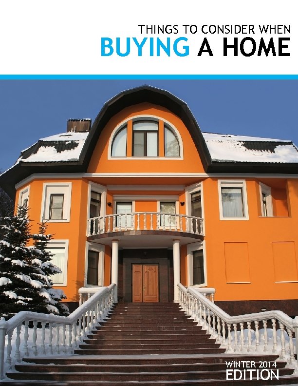 THINGS TO CONSIDER WHEN BUYING A HOME WINTER 2014 EDITION 