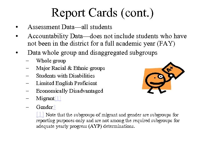 Report Cards (cont. ) • • • Assessment Data—all students Accountability Data—does not include