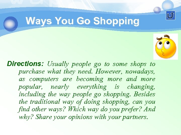 Ways You Go Shopping Directions: Usually people go to some shops to purchase what