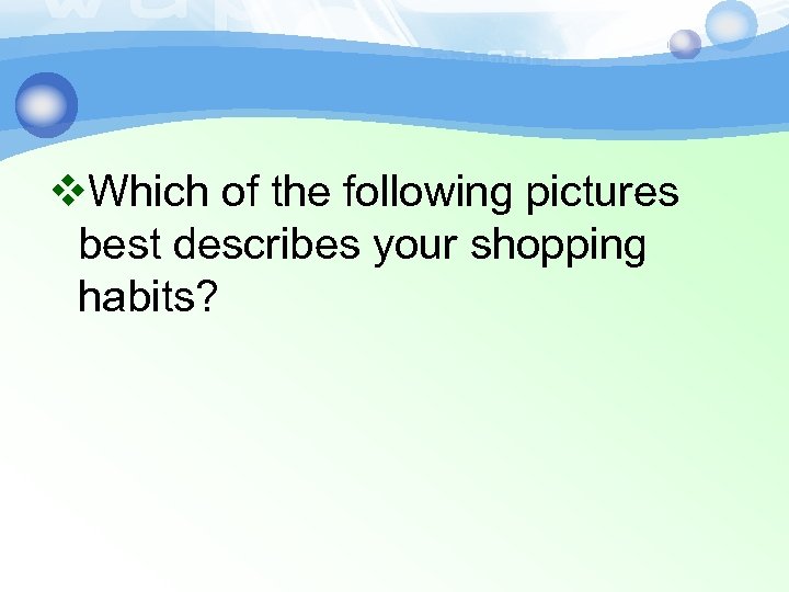 v. Which of the following pictures best describes your shopping habits? 