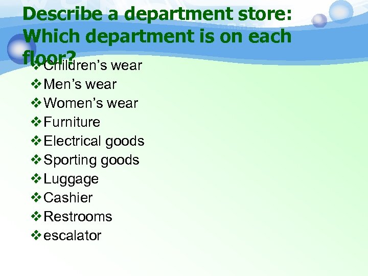 Describe a department store: Which department is on each floor? v Children’s wear v