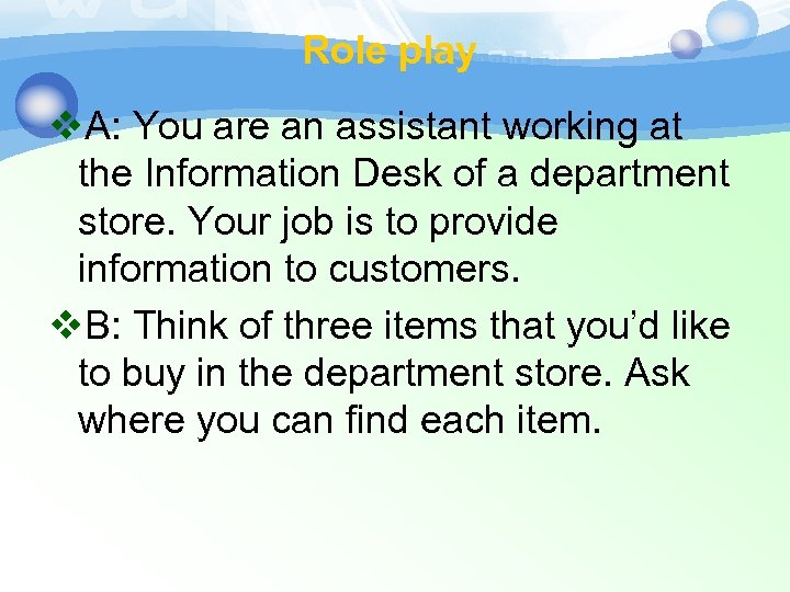 Role play v. A: You are an assistant working at the Information Desk of