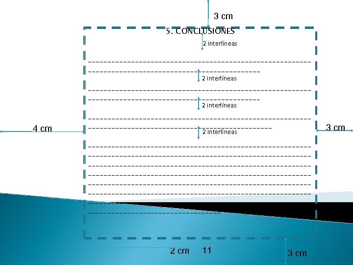 3 cm 5. CONCLUSIONES 2 interlíneas _________________________________________________________ 2 interlíneas 4 cm _____________________________ 2 interlíneas