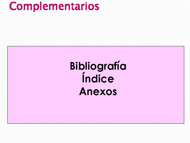 Complementarios Bibliografía Índice Anexos 