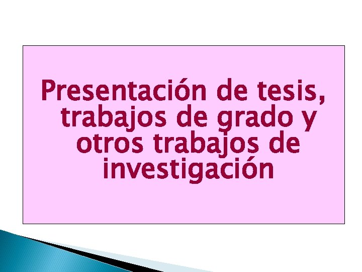 Presentación de tesis, trabajos de grado y otros trabajos de investigación 