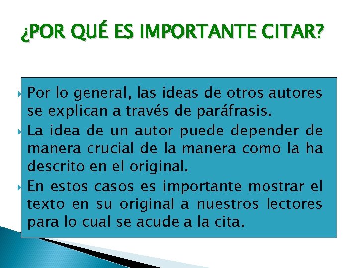 ¿POR QUÉ ES IMPORTANTE CITAR? Por lo general, las ideas de otros autores se