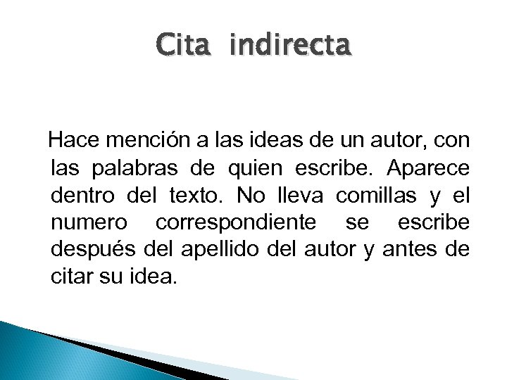 Cita indirecta Hace mención a las ideas de un autor, con las palabras de
