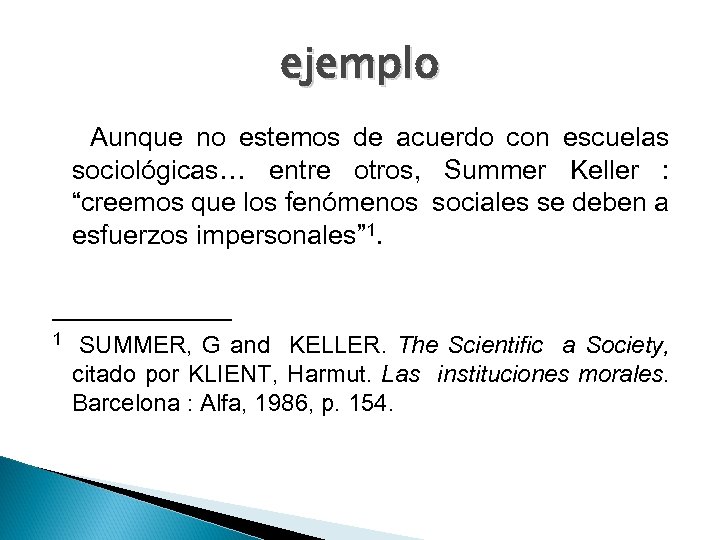 ejemplo Aunque no estemos de acuerdo con escuelas sociológicas… entre otros, Summer Keller :