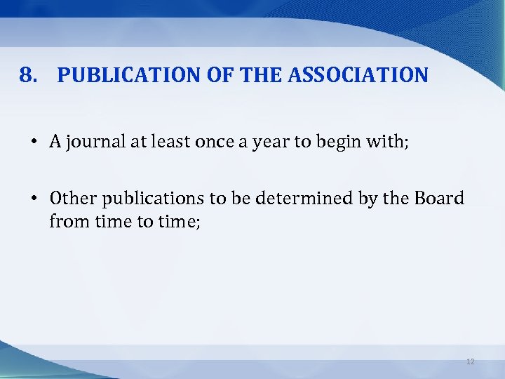 8. PUBLICATION OF THE ASSOCIATION • A journal at least once a year to