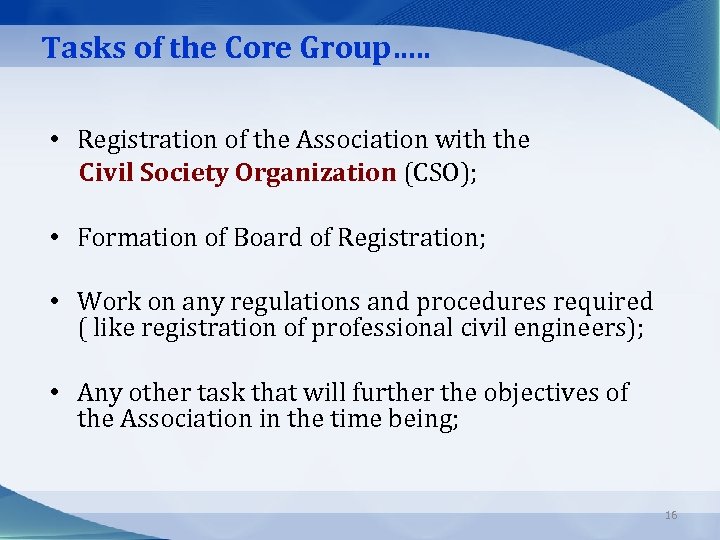 Tasks of the Core Group…. . • Registration of the Association with the Civil