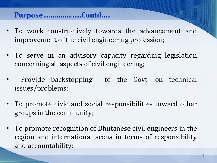 Purpose………………. . Contd…. . • To work constructively towards the advancement and improvement of