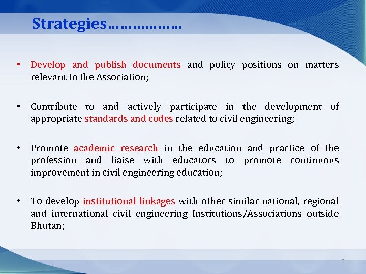 Strategies……………… • Develop and publish documents and policy positions on matters relevant to the
