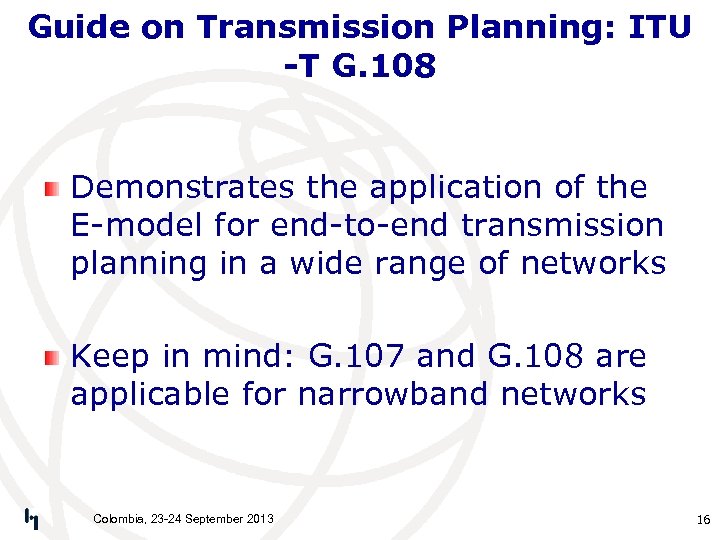 Guide on Transmission Planning: ITU -T G. 108 Demonstrates the application of the E-model