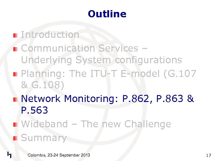 Outline Introduction Communication Services – Underlying System configurations Planning: The ITU-T E-model (G. 107