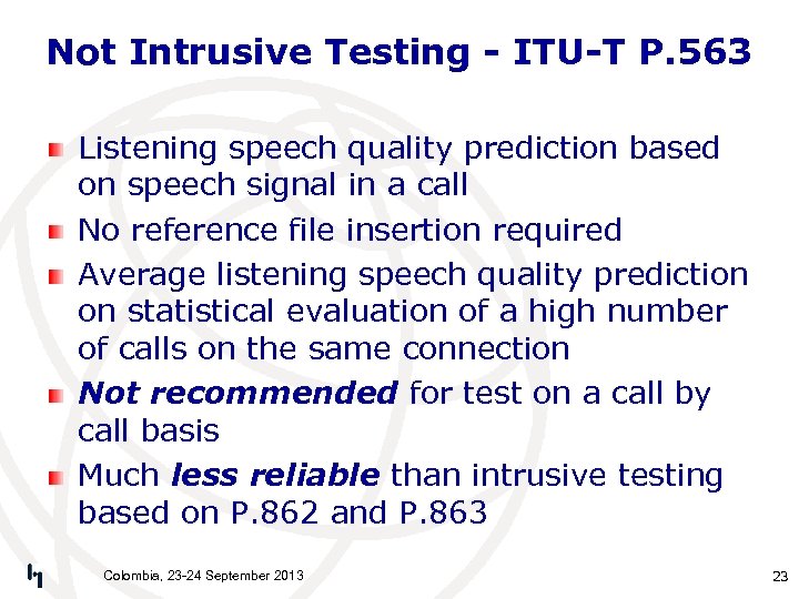 Not Intrusive Testing - ITU-T P. 563 Listening speech quality prediction based on speech