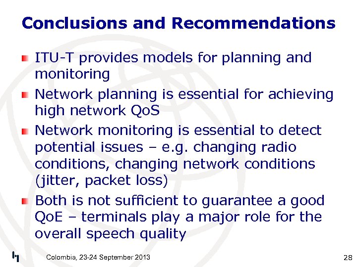Conclusions and Recommendations ITU-T provides models for planning and monitoring Network planning is essential