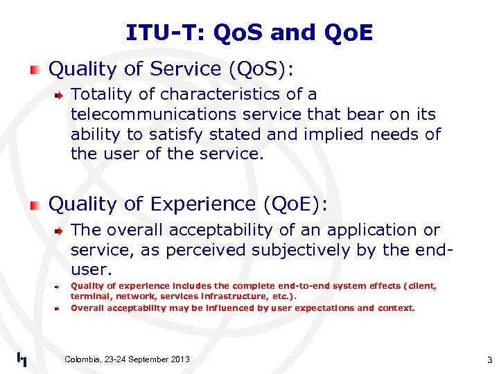 ITU-T: Qo. S and Qo. E Quality of Service (Qo. S): Totality of characteristics