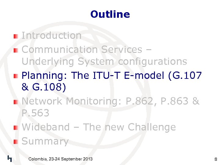 Outline Introduction Communication Services – Underlying System configurations Planning: The ITU-T E-model (G. 107