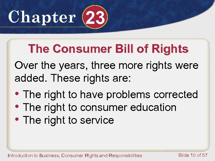 Chapter 23 The Consumer Bill of Rights Over the years, three more rights were