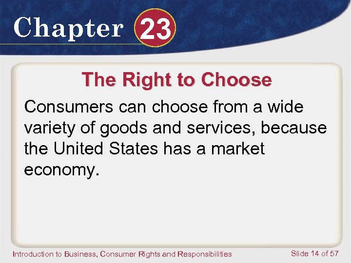 Chapter 23 The Right to Choose Consumers can choose from a wide variety of