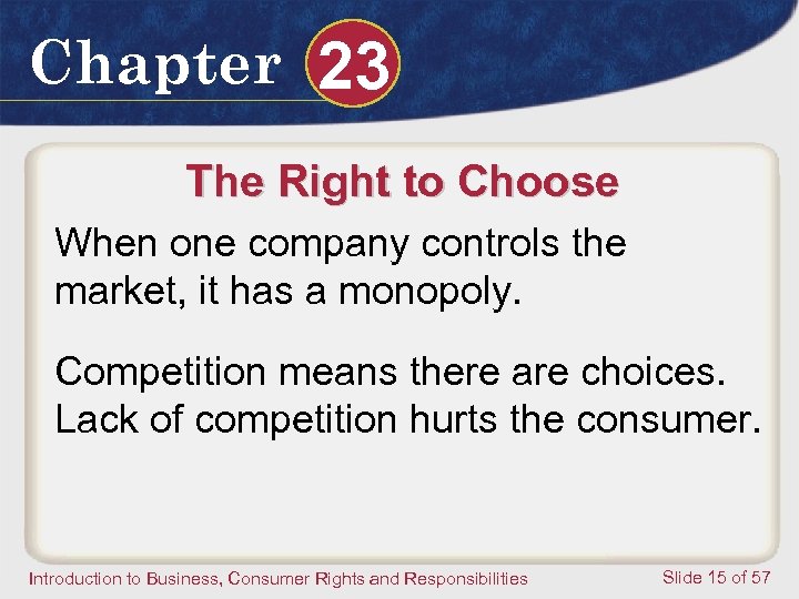 Chapter 23 The Right to Choose When one company controls the market, it has