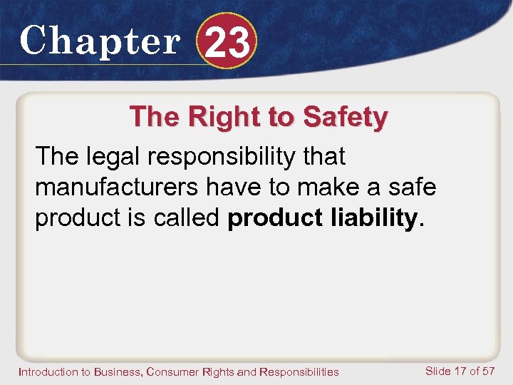 Chapter 23 The Right to Safety The legal responsibility that manufacturers have to make