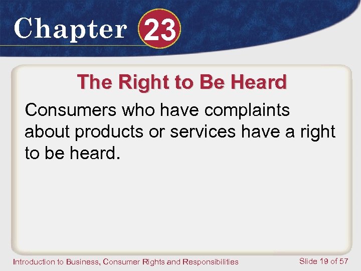 Chapter 23 The Right to Be Heard Consumers who have complaints about products or