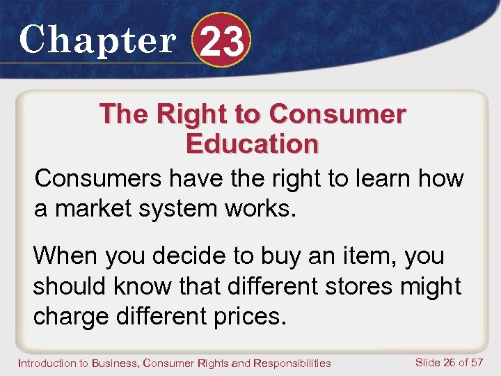 Chapter 23 The Right to Consumer Education Consumers have the right to learn how