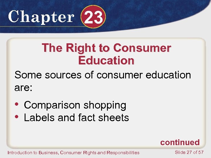 Chapter 23 The Right to Consumer Education Some sources of consumer education are: •