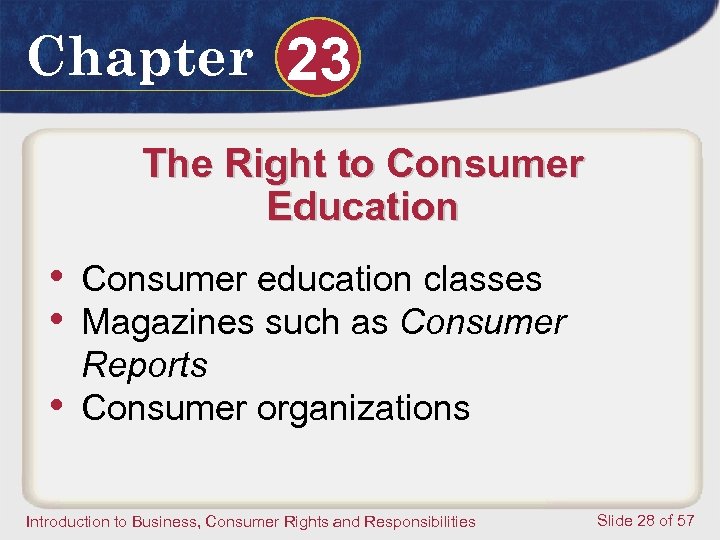 Chapter 23 The Right to Consumer Education • Consumer education classes • Magazines such